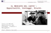Corso di Metodi Quantitativi per Economia, Finanza e Management Prof. Alberto Saccardi Università Carlo Cattaneo-LIUC 2010/2011 IL MERCATO DEL CAFFE`: