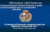 Ministero dellInterno Il mondo di Internet: trappole reali nel labirinto virtuale dei siti Cinisello Balsamo, 30 Novembre 2004 Compartimento Polizia Postale.