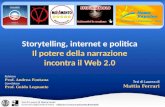 Tesi di Laurea di Mattia Ferrari Relatore Prof. Andrea Fontana Correlatore Prof. Guido Legnante Storytelling, internet e politica Il potere della narrazione.