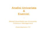 Analisi Univariata & Esercizi Analisi Univariata & Esercizi Metodi Quantitativi per Economia, Finanza e Management Esercitazione n°2.