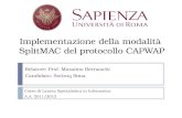 Implementazione della modalità SplitMAC del protocollo CAPWAP Relatore: Prof. Massimo Bernaschi Candidato: Sotiraq Sima Corso di Laurea Specialistica in.