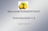 Esercitazione n.1 Microsoft POWERPOINT Aggiornamento: 2013.