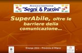 1 SuperAbile, oltre le barriere della comunicazione… Emergo 2011 – Provincia di Milano.