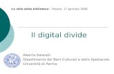 Il digital divide Alberto Salarelli Dipartimento dei Beni Culturali e dello Spettacolo Università di Parma Lo stile della biblioteca – Pesaro, 17 gennaio.
