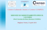 1 Centro Culturale Astori e Centro COSPES: SERVIZI DI ORIENTAMENTO PER IL LAVORO (Prof. Severino De Pieri, Direttore COSPES) Mogliano Veneto, 15 aprile.