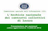 1 Commissione speciale dellInformazione (III) L Archivio nazionale dei contratti collettivi di lavoro Presentazione dei contenuti (ultimo aggiornamento: