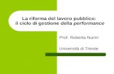 La riforma del lavoro pubblico: il ciclo di gestione della performance Prof. Roberta Nunin Università di Trieste.