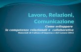 Come sviluppare le competenze relazionali e collaborative Materiali di Cultura dImpresa e del Lavoro-2012.