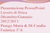 Presentazione PowerPoint: Lavoro di fisica Dicembre/Gennaio 2012/2013 Perego Marta & Di Candia Federica 3°A.