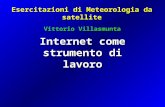 1 Internet come strumento di lavoro Esercitazioni di Meteorologia da satellite Vittorio Villasmunta.