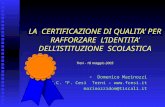 LA CERTIFICAZIONE DI QUALITA PER RAFFORZARE LIDENTITA DELLISTITUZIONE SCOLASTICA Trevi - 18 maggio 2005 Domenico Marinozzi I.T.C. F. Cesi Terni – .