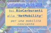 Dai BioCarburanti alla NetMobility per una mobilità cosciente Relatore: Roy Virgilio  - .