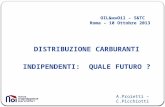 OIL& NON Oil – S&TC Roma – 10 Ottobre 2013 DISTRIBUZIONE CARBURANTI INDIPENDENTI: QUALE FUTURO ? A.Proietti – C.Picchiotti.