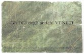 Gli DEI degli antichi VENETI Presentato a Cittadella, festa dei Veneti, 3 settembre 2006 a cura della Federazione Pagana. Progetto di Manuela Simeoni.