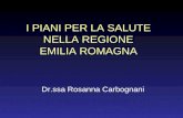 I PIANI PER LA SALUTE NELLA REGIONE EMILIA ROMAGNA Dr.ssa Rosanna Carbognani.