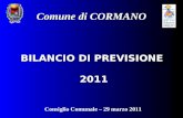 BILANCIO DI PREVISIONE 2011 Comune di CORMANO Consiglio Comunale – 29 marzo 2011.