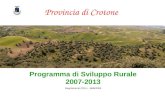 Provincia di Crotone Programma di Sviluppo Rurale 2007-2013 Regolamento (CE) n. 1698/2005.