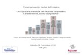 1 Presentazione dei risultati dellindagine Occupazione femminile nellimpresa cooperativa. Caratteristiche, ruoli e competenze MAMbo 16 Novembre 2010 Bologna.