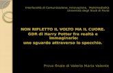 Interfacoltà di Comunicazione, Innovazione, Multimedialità Università degli Studi di Pavia NON RIFLETTO IL VOLTO MA IL CUORE. GDR di Harry Potter fra realtà