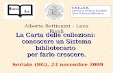 La Carta delle collezioni: conoscere un Sistema bibliotecario per farlo crescere. Seriate (BG), 23 novembre 2009 Alberto Bettinazzi – Luca Rivali C.R.E.L.E.B.