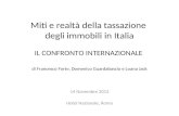 Miti e realtà della tassazione degli immobili in Italia IL CONFRONTO INTERNAZIONALE di Francesco Forte, Domenico Guardabascio e Loana Jack 14 Novembre.