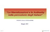 Maggio 2007 Le liberalizzazioni e le Authority nella percezione degli italiani RICERCA SULLA POPOLAZIONE.