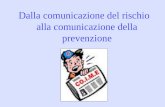 Dalla comunicazione del rischio alla comunicazione della prevenzione.