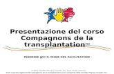 © 2010 Astellas Pharma Canada, Inc. Tous droits réservés. Presentazione del corso Compagnons de la transplantation MD INSERIRE QUI IL NOME DEL FACILITATORE.