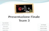Presentazione Finale Team 3. Introduzione Presentazione Team.