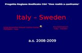 Progetto Regione Basilicata CG4 Due realtà a confronto Italy – Sweden Liceo Scientifico StataleGalileo Galilei POTENZA – Italy Ava Gymnasium Taby - Sweden.