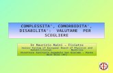 COMPLESSITA, COMORBIDITA, DISABILITA: VALUTARE PER SCEGLIERE Dr Maurizio Maini – Fisiatra Senior Fellow of European Board of Physical and Rehabilitation.