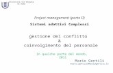 Università Tor Vergata di Roma Mario Gentili mario.gentili@mariogentili.it Project management (parte II) Sistemi adattivi Complessi gestione del conflitto.