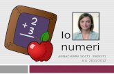 Io e i numeri ANNACHIARA SOCCI 3909171 A.A. 2011/2012.