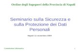 Ordine degli Ingegneri della Provincia di Napoli Commissione Informatica 1 Seminario sulla Sicurezza e sulla Protezione dei Dati Personali Napoli 11 novembre.