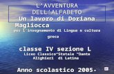 Un lavoro di Doriana Magliocca per linsegnamento di Lingua e cultura greca classe IV sezione L Liceo Classico Statale Dante Alighieri di Latina Anno scolastico.