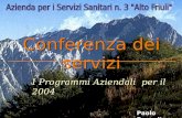 Paolo Basaglia Conferenza dei servizi I Programmi Aziendali per il 2004 I Programmi Aziendali per il 2004.