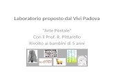 Laboratorio proposto dal Vivi Padova Arte Postale Con il Prof. R. Pittarello Rivolto ai bambini di 5 anni.