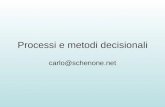 Processi e metodi decisionali carlo@schenone.net.