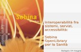 Interoperabilità fra sistemi, servizi, accessibilità: Sebina OpenLibrary per la Sanità Bologna 14 maggio.