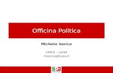 Officina Politica Michele Sorice CMCS – LUISS msorice@luiss.it.
