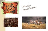 I Nativi Americani. Cosa si intende per nativi americani? Per Nativi americani (chiamati anche Pellerossa) si intendono i diversi popoli- indigeni, dalla.