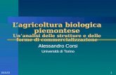103/04/2014 Lagricoltura biologica piemontese Unanalisi delle strutture e delle forme di commercializzazione Alessandro Corsi Università di Torino.