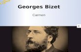 Georges Bizet Carmen La vita Bizet nacque nel 1838 a Parigi. Mostrò precoci doti musicali. Vinse numerosi concorsi musicali, tra cui il Gran Prix de.