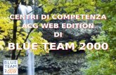 CENTRI DI COMPETENZA ACG WEB EDITION DI BLUE TEAM 2000 CENTRI DI COMPETENZA ACG WEB EDITION DI BLUE TEAM 2000.