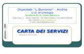 CARTA DEI SERVIZI Ospedale L.Bonomo - Andria U.O. di Urologia Direttore:Dr. E. Cirillo Marucco Viale Istria, 1 - 70031 ANDRIA - Tel. 0883-299111; Fax 0883-299349.