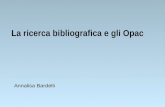 La ricerca bibliografica e gli Opac Annalisa Bardelli.