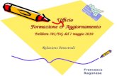 Ufficio Formazione & Aggiornamento Delibera 701/DG del 7 maggio 2010 Relazione bimestrale Francesco Ragonese.