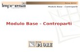 Area BASE Modulo Base - Controparti. Area BASE Modulo Base - Controparti Il Modulo BASE contiene le funzioni e i 3 gruppi di archivi utilizzati in comune.