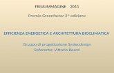 FRIULIMMAGINE 2011 Premio Greenfactor 2^ edizione EFFICIENZA ENERGETICA E ARCHITETTURA BIOCLIMATICA Gruppo di progettazione Systecdesign Referente: Vittorio.