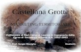 Castellana Grotte MARKETING TERRITORIALE Politecnico di Bari-Corso di Laurea in Ingegneria Edile Corso di Sociologia Urbana A.A. 2002-2003 Prof. Sergio.